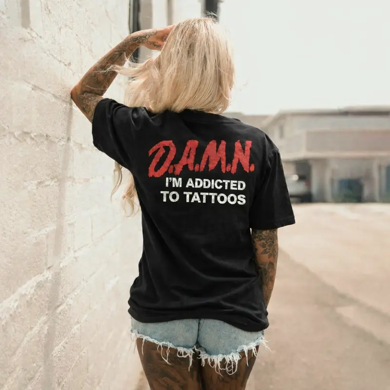 D.A.M.N. I'M ADDICTED TO TATTOOS Tshirt, Hoodie, Sweatshirt, Aesthetic Tatoo Outfits, Streetwear Style, Retro Vintage Y2k Women Graphic Tees