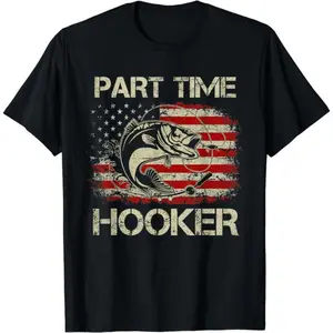 Patriotic Fishing T - Shirt Part Time Hooker for Outdoor and Fishing Enthusiasts