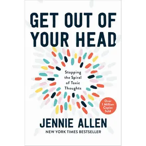 Get Out Of Your Head – Stop the Spiral of Toxic Thoughts - Hardcover
