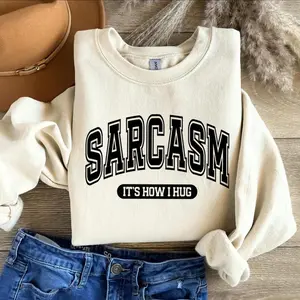 Sarcasm It's How I Hug Sweatshirt/T-Shirt, Sarcastic Crewneck, Funny Graphic Tee, Trendy Pullover, Humorous Shirt, Holiday Season Gift Sweater