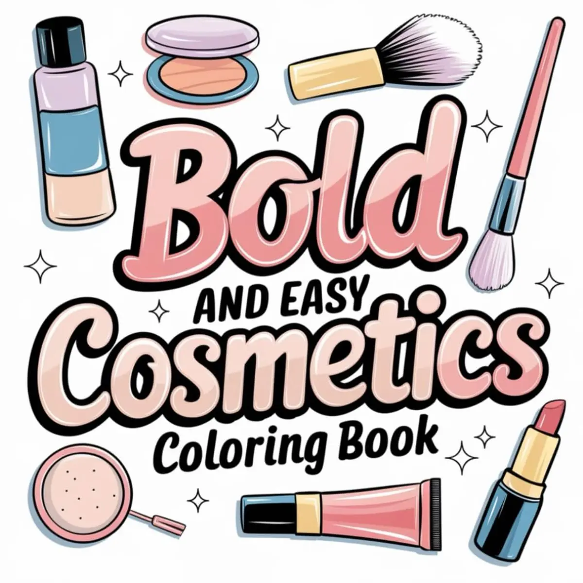 Cosmetic Bold and Easy Coloring Book: 50 Coloring Pages for Adults and Teens With Cute Glow Cosmetics, Stress Relief Designs Paperback – September 27, 2024