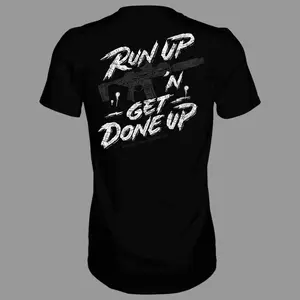 Run Up N Get Done Up Tactical T Shirt Featuring Aggressive Street Statement Typography, Bold Firearm Graphic Style, No Nonsense Mindset Apparel For Tactical Lifestyle Confidence And Unapologetic Attitude