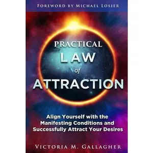 USED-Practical Law of Attraction: Align Yourself with the Manifesting Conditions and Successfully Attract Your Desires by Gallagher, Victoria (Paperback)