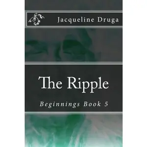 USED-The Ripple: Beginnings Book 5 (Beginnings Series) by Jacqueline Druga (Paperback)