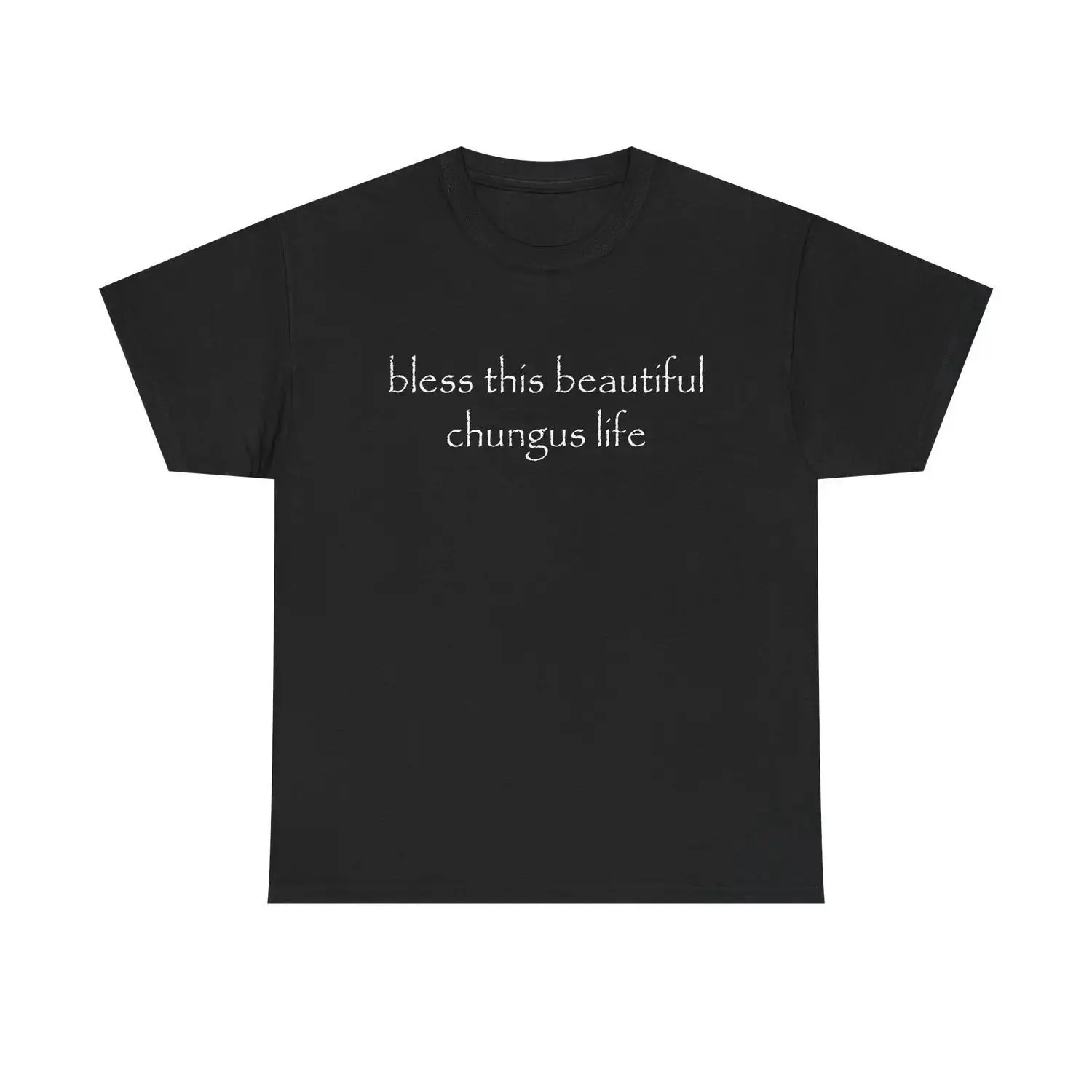 Bless This Beautiful Chungus Life T Shirt Funny Text Unisex Cotton Top