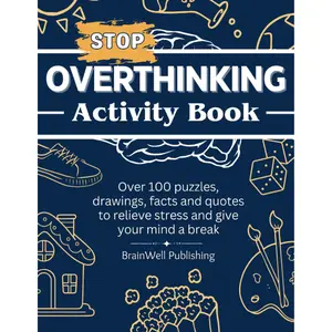 Stop Overthinking Activity Book: Over 100 Puzzles, Drawings, Facts and Quotes to Relieve Stress and Give Your Mind a Break Paperback – March 17, 2024