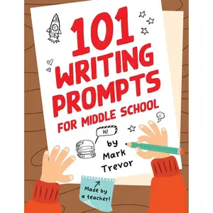 101 Writing Prompts for Middle School: Fun and Engaging Prompts for Stories, Journals, Essays, Opinions, and Writing Assignments (Mark Trevor's Writing Prompts) Paperback – March 6, 2023