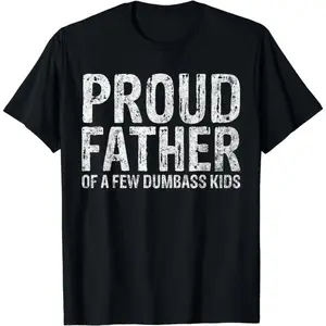 Cotton Short Sleeve Proud Father Of A Few Dumbass Kids Shirt Funny Fathers Day T-Shirt for Men Women Comfy Menswear