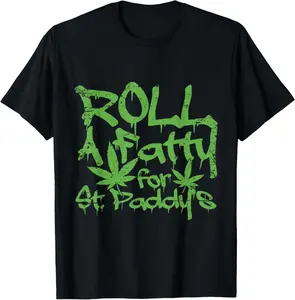 Cotton Roll Fatty for St Paddys Funny Marijuana St Patricks Day TShirt