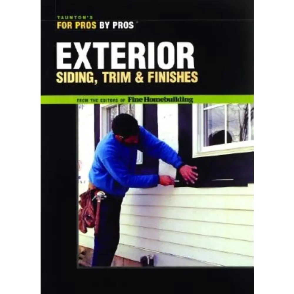 USED-Exterior Siding, Trim & Finishes (Taunton's For Pros by Pros) by Editors of Fine Homebuilding (Paperback)