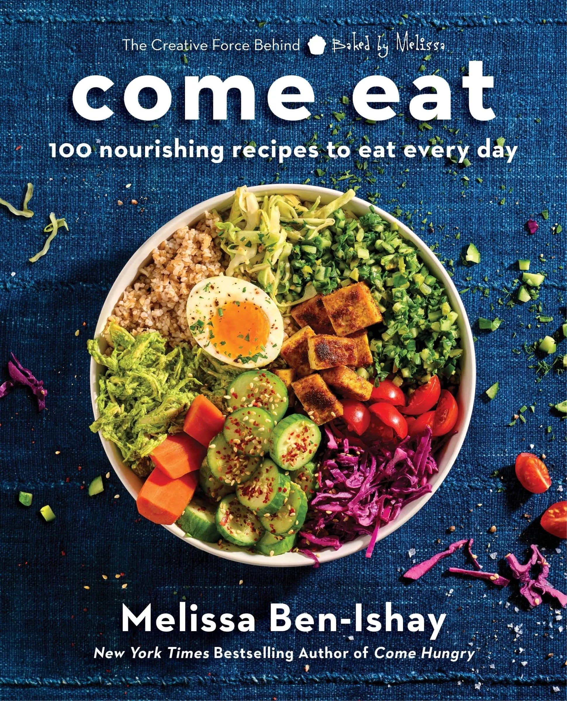 Come Eat: 100 Nourishing Recipes to Eat Every Day by Melissa Ben-Ishay [Hardback Book]