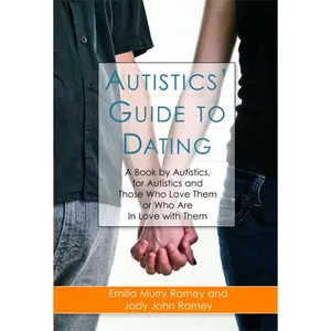 USED-Autistics' Guide to Dating: A Book by Autistics, for Autistics and Those Who Love Them or Who Are in Love with Them by Ramey, Jody John (Paperback)