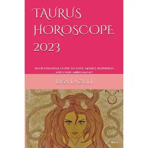 TAURUS HOROSCOPE 2023: Your essential guide to love, money, happiness and using moon magic! Paperback – December 16, 2022
