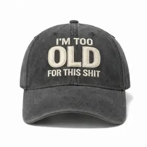 I'm Too Old For This Sh!t Embroidered Wash Hat Perfect Gift For Dad Low Profile Dad Hat Pigment Dyed