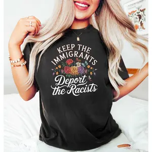 Dynamic Political Activism Tee – Keep the Immigrants Deport the Racists with Vibrant Design