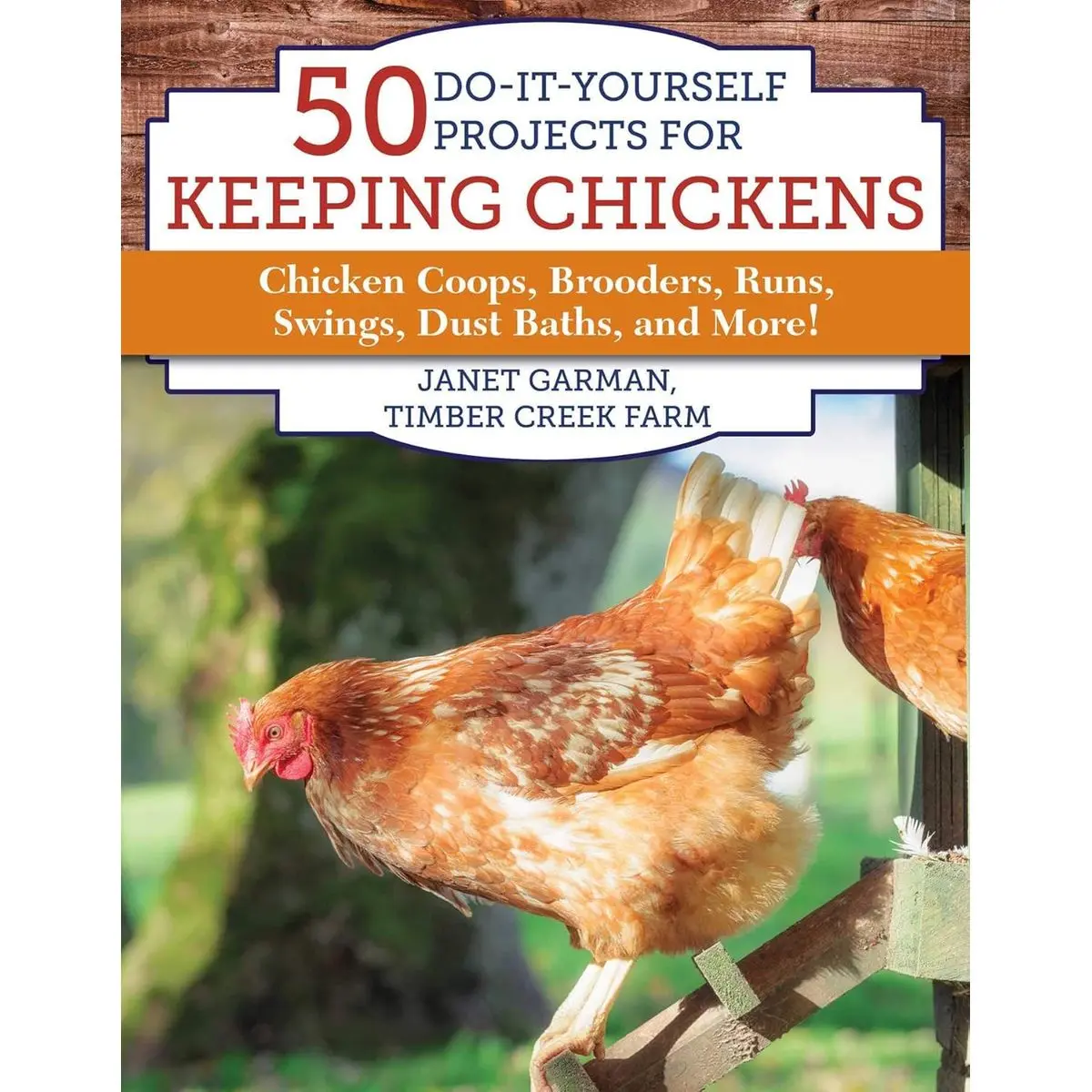 50 Do-It-Yourself Projects for Keeping Chickens: Chicken Coops, Brooders, Runs, Swings, Dust Baths, and More! Paperback – July 17, 2018