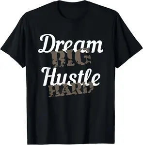 100% Cotton  Unisex Dream Big Hustle Hard Motivational Gift T-Shirt
