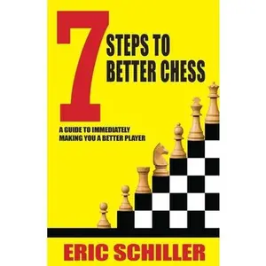 USED Book - 7 Steps to Better Chess by Schiller, Eric (Paperback) - english