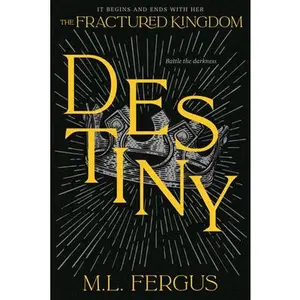 Destiny: Fractured Kingdom, Book 3 -- M. L. Fergus, Paperback
