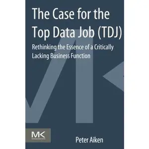 USED-The Case for the Chief Data Officer: Recasting the C-Suite to Leverage Your Most Valuable Asset by Aiken, Peter (Paperback)