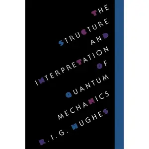 USED-The Structure and Interpretation of Quantum Mechanics by Hughes, R. I. G. (Paperback)