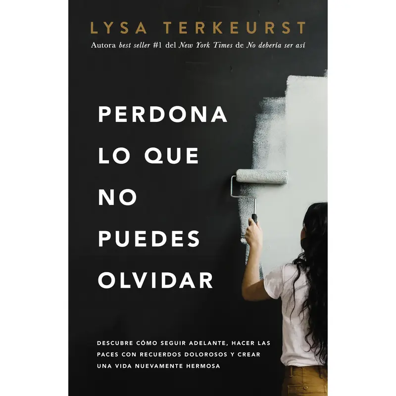 Perdona lo que no puedes olvidar: Descubre cómo seguir adelante, hacer las paces con recuerdos dolorosos y crear una vida nuevamente hermosa by Lysa TerKeurst [Paperback Book] Workbook