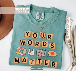Comfort Colors Your Words Matter T-Shirt, Sped Tee, Neurodiversity Gift, Special Education Shirt, OT Shirt, AAC Teacher Shirts, RBT Shirt, School Counselor