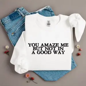 Sarcastic Embroidered Sweatshirt | You Amaze Me Funny Pullover,Funny Sarcastic Quote Crewneck Pullover, Minimalist Humor Sweater, Casual Cozy Statement Shirt Gift for Friends, Coworkers, Introverts & Sarcasm Lovers