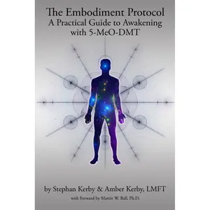 The Embodiment Protocol: A Practical Guide to Awakening with 5-MeO-DMT Paperback – November 14, 2025