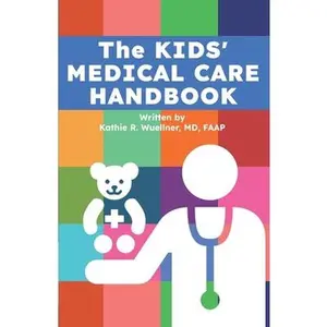 The Kids' Medical Care Handbook -- Kathie R. Wuellner, Paperback