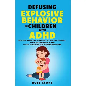 USED-Defusing Explosive Behavior in Children with ADHD Peaceful Parenting Strategies to Identify Triggers Teach Self-Regulation and Create Structure for a by Lyons, Rose (Paperback)