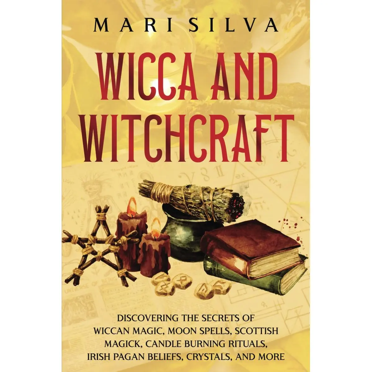 Wicca and Witchcraft: Discovering the Secrets of Wiccan Magic, Moon Spells, Scottish Magick, Candle Burning Rituals, Irish Pagan Beliefs, Crystals, and More Paperback – February 5, 2022