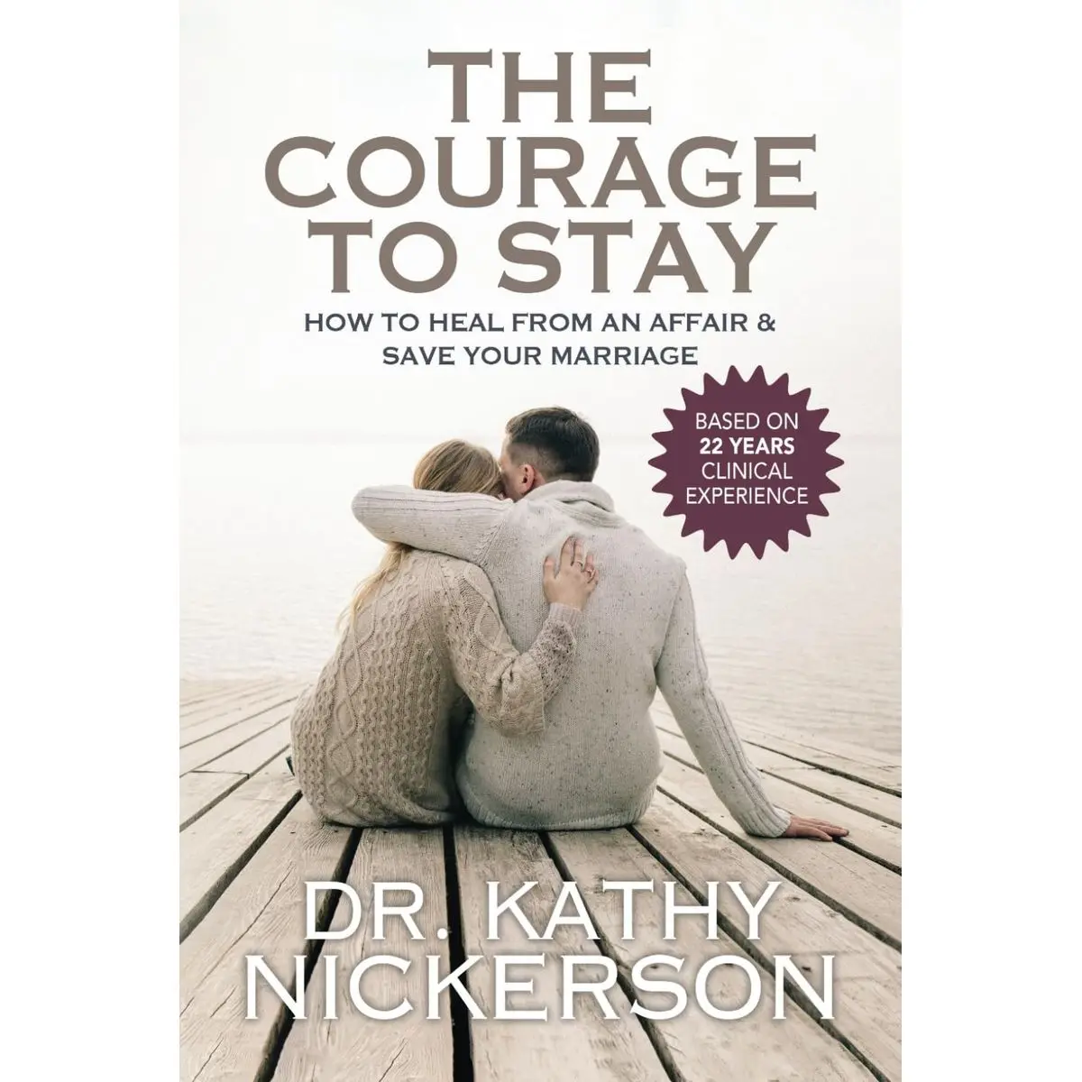 The Courage to Stay: How to Heal From an Affair and Save Your Marriage Paperback – October 12, 2022