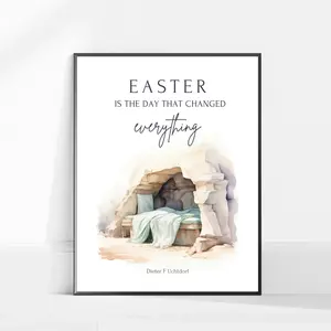 Easter Changed Everything LDS Quote Print, Dieter F. Uchtdorf Christian Easter Wall Art Printable