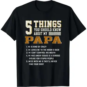 Cotton Short Sleeve 5 Things You Should Know About My Papa Father's Day T-Shirt T-Shirt for Men Women_
