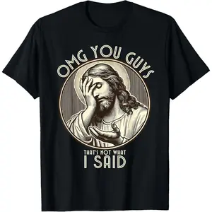 Cotton Graphic Tees Streetwear Gifts OMG You Guys I Never Said That Shirt Funny Sarcastic Quote T-Shirt