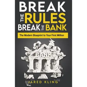 Break the Rules, Break the Bank: The Modern Blueprint to Your First Million Paperback – January 5, 2024