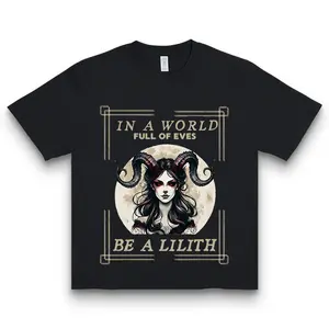 In A World Full Of Eves Be A Lilith" Gothic Graphic Tee, Black Oversized Top, Edgy Occult / Gift T-Shirt