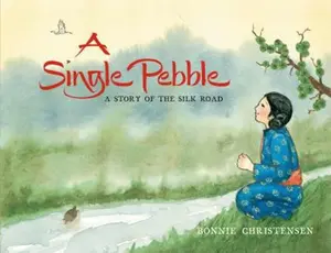 USED-A Single Pebble: A Story of the Silk Road by Bonnie Christensen (Hardcover)