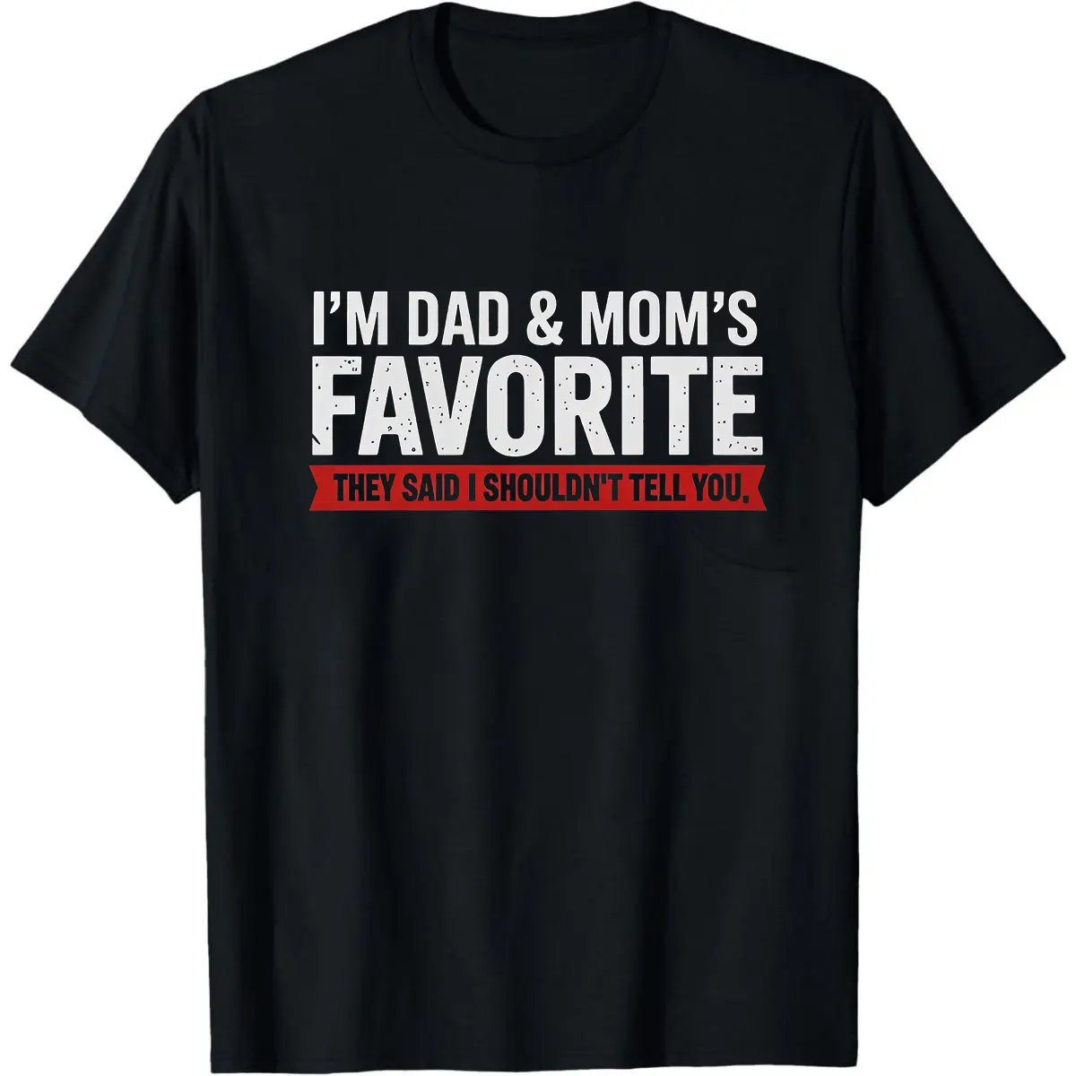 I'm Dad & Mom's Favorite Long Sleeve Tee | Funny Family Shirt