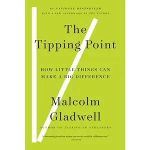 The Tipping Point: How Little Things Can Make a Big Difference -- Malcolm Gladwell, Paperback