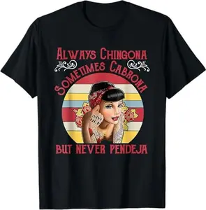 Always Chingona Sometimes Cabrona But Never Pendeja Movement T-Shirt