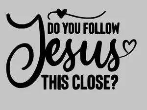 Do You Follow Jesus This Close Permanent Vinyl Decal Sticker for Cars Trucks Laptop or Any Smooth Surface Inspirational Faith Quote