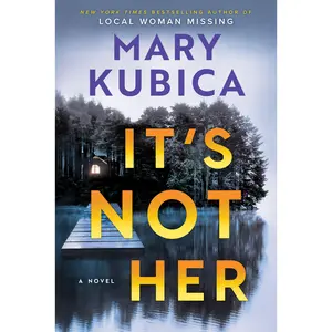 It's Not Her: A Novel by Mary Kubica [Hardback Book]