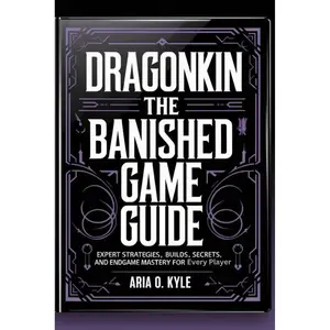 Dragonkin The Banished Game Guide: Expert Strategies, Builds, Secrets, and Endgame Mastery for Every Player Paperback – March 8, 2025