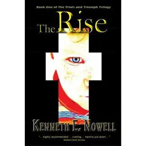 USED-The Rise: Book One of The Trials and Triumph Trilogy by Nowell, Kenneth E. (Paperback)