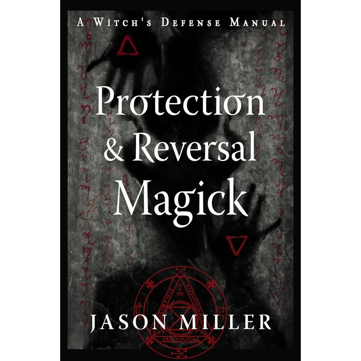 Protection & Reversal Magick (Revised and Updated Edition): A Witch's Defense Manual (Strategic Sorcery Series) Paperback – March 1, 2023