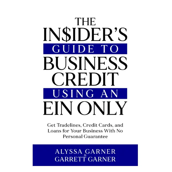 Alyssa Garner’s English Paperback: The Insider’s Guide to EIN-Only Business Credit (Access Reports, Boost Scores, Secure Tradelines, Cards, Loans, Quick Funding, No Personal Guarantee), Lightweight, None