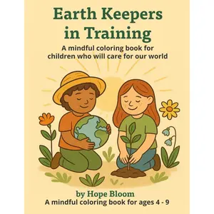 Earth Keepers in Training: A mindful coloring book for children who will care for our world Paperback – April 21, 2025