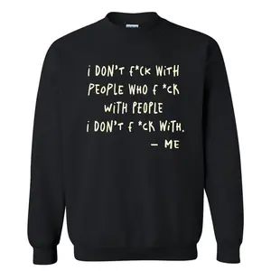 I Don't F*ck With People (Full Sentence) | Sweatshirt